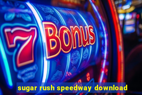 sugar rush speedway download